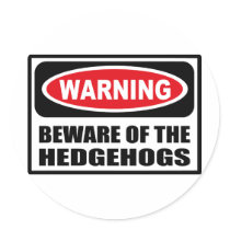 Warning BEWARE OF THE HEDGEHOGS Sticker by warningsignshirts Warning BEWARE OF THE HEDGEHOGS Sticker