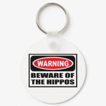 Warning BEWARE OF THE HIPPOS Key Chain keychains by warningsignshirts Warning BEWARE OF THE HIPPOS Key Chain keychains