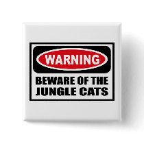 Warning BEWARE OF THE JUNGLE CATS Button