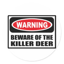 Warning BEWARE OF THE KILLER DEER Sticker by warningsignshirts Warning BEWARE OF THE KILLER DEER Sticker