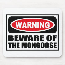 Warning BEWARE OF THE MONGOOSE Mousepad