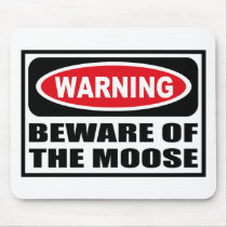 Warning BEWARE OF THE MOOSE Mousepad