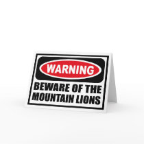 Warning BEWARE OF THE MOUNTAIN LIONS Greeting Card by warningsignshirts Warning BEWARE OF THE MOUNTAIN LIONS Greeting Card