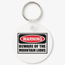 Warning BEWARE OF THE MOUNTAIN LIONS Key Chain keychains by warningsignshirts Warning BEWARE OF THE MOUNTAIN LIONS Key Chain keychains