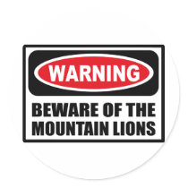 Warning BEWARE OF THE MOUNTAIN LIONS Sticker by warningsignshirts Warning BEWARE OF THE MOUNTAIN LIONS Sticker