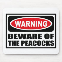 Warning BEWARE OF THE PEACOCKS Mousepad