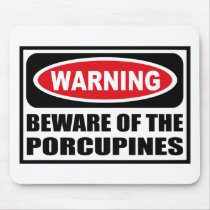 Warning BEWARE OF THE PORCUPINES Mousepad