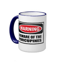 Warning BEWARE OF THE PORCUPINES Mug by warningsignshirts Warning BEWARE OF THE PORCUPINES Mug