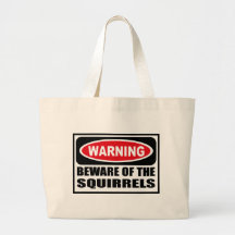 Warning BEWARE OF THE SQUIRRELS Bag