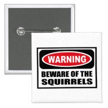 Warning BEWARE OF THE SQUIRRELS Button