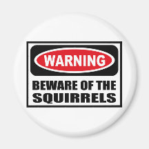 Warning BEWARE OF THE SQUIRRELS Magnet