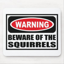 Warning BEWARE OF THE SQUIRRELS Mousepad
