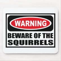 Warning BEWARE OF THE SQUIRRELS Mousepad