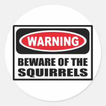 Warning BEWARE OF THE SQUIRRELS Sticker