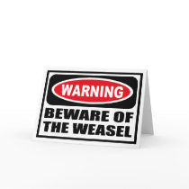 Warning BEWARE OF THE WEASEL Greeting Card