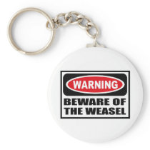 Warning BEWARE OF THE WEASEL Key Chain