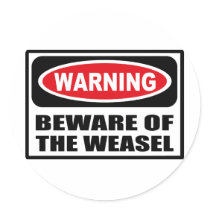 Warning BEWARE OF THE WEASEL Sticker