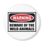 Warning BEWARE OF THE WILD ANIMALS Magnet
