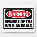 Warning BEWARE OF THE WILD ANIMALS Mousepad