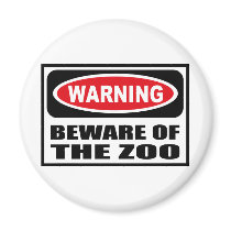 Warning BEWARE OF THE ZOO Magnet