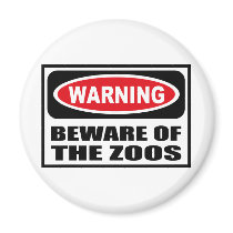 Warning BEWARE OF THE ZOOS Magnet