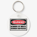 Warning BEWARE OF WHITE GERMAN SHEPHERDS Key Chain keychains by warningsignshirts Warning BEWARE OF WHITE GERMAN SHEPHERDS Key Chain keychains