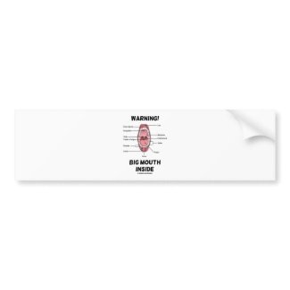 Warning! Big Mouth Inside (Oral Cavity Anatomy) bumpersticker