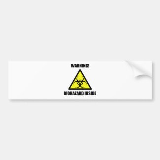 Warning! Biohazard Inside (Biohazard Sign Humor) Bumper Sticker