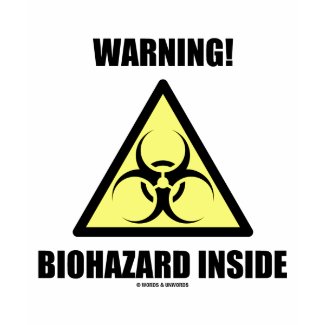 Warning! Biohazard Inside (Biohazard Sign Humor) shirt