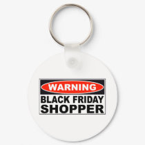 Warning Black Friday Shopper keychains by LushLaundry Warning Black Friday Shopper keychains