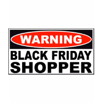 Warning Black Friday Shopper t-shirts by LushLaundry Warning Black Friday Shopper t-shirts