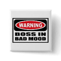 Warning BOSS IN BAD MOOD Button