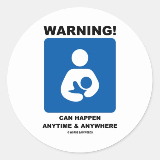 Warning Breastfeeding Can Happen Anytime Anywhere Classic Round Sticker Zazzle