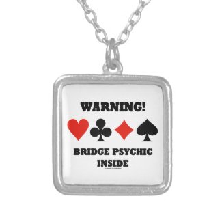 Warning! Bridge Psychic Inside (Four Card Suits) Custom Jewelry