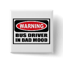 Warning BUS DRIVER IN BAD MOOD Button