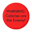 WARNING:Calories arethe Enemy! magnets