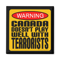 Warning: Canada Doesn't Play Well With Terrorists Fridge Magnets