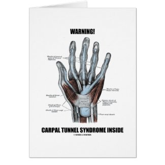 Warning! Carpal Tunnel Syndrome Inside (Anatomy) Greeting Card