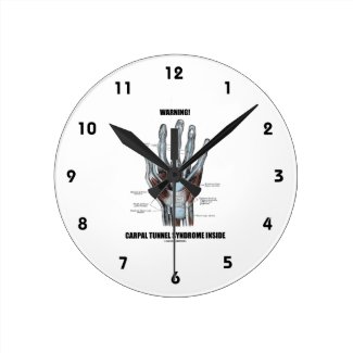 Warning! Carpal Tunnel Syndrome Inside (Anatomy) Round Wall Clock