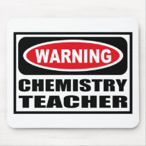 Warning CHEMISTRY TEACHER Mousepad by warningsignshirts Warning CHEMISTRY TEACHER Mousepad