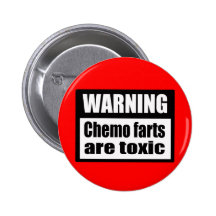 WARNING Chemo farts are toxic Button