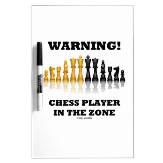 Warning! Chess Player In The Zone (Chess Set) Dry-Erase Board