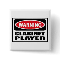 Warning CLARINET PLAYER Button by warningsignshirts Warning CLARINET PLAYER Button