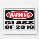 standard_mousepad - Warning CLASS OF 2010 Mousepad you can customize at www.WarningSignShirts.com and features a red and black warning sign and CLASS OF 2010 in bold black letters to warn the world. You can also customize your own warning sign Mousepad with the text you want. standard_mousepad - Warning CLASS OF 2010 Mousepad you can customize at www.WarningSignShirts.com and features a red and black warning sign and CLASS OF 2010 in bold black letters to warn the world. You can also customize your own warning sign Mousepad with the text you want.