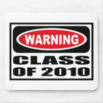 Warning CLASS OF 2010 Mousepad by warningsignshirts Warning CLASS OF 2010 Mousepad