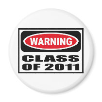 Warning CLASS OF 2011 Magnet by warningsignshirts Warning CLASS OF 2011 Magnet