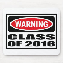 Warning CLASS OF 2016 Mousepad by warningsignshirts Warning CLASS OF 2016 Mousepad
