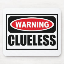 Warning CLUELESS Mousepad by warningsignshirts Warning CLUELESS Mousepad