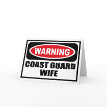 Warning COAST GUARD WIFE Greeting Card by warningsignshirts Warning COAST GUARD WIFE Greeting Card