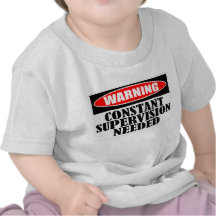Warning Constant Supervision Needed T Shirt